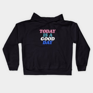 Today is a Good Day in Black Blue Pink and White Kids Hoodie